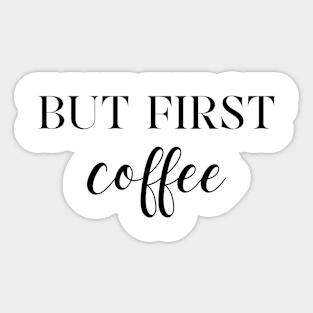 But first coffee Sticker